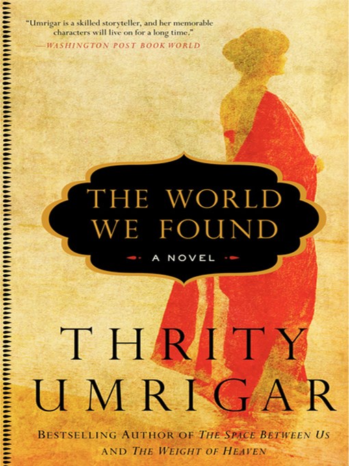 Thrity Umrigar创作的The World We Found作品的详细信息 - 可供借阅